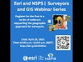 Esri and nsps  surveyors and gis webinar series