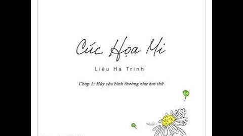 [Chap 1] Cúc Hoạ Mi - Hãy Yêu Bình Thường Như Hơi Thở | Liêu Hà Trinh | Audio Book
