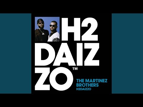 The Martinez Brothers - H2DAIZZO
