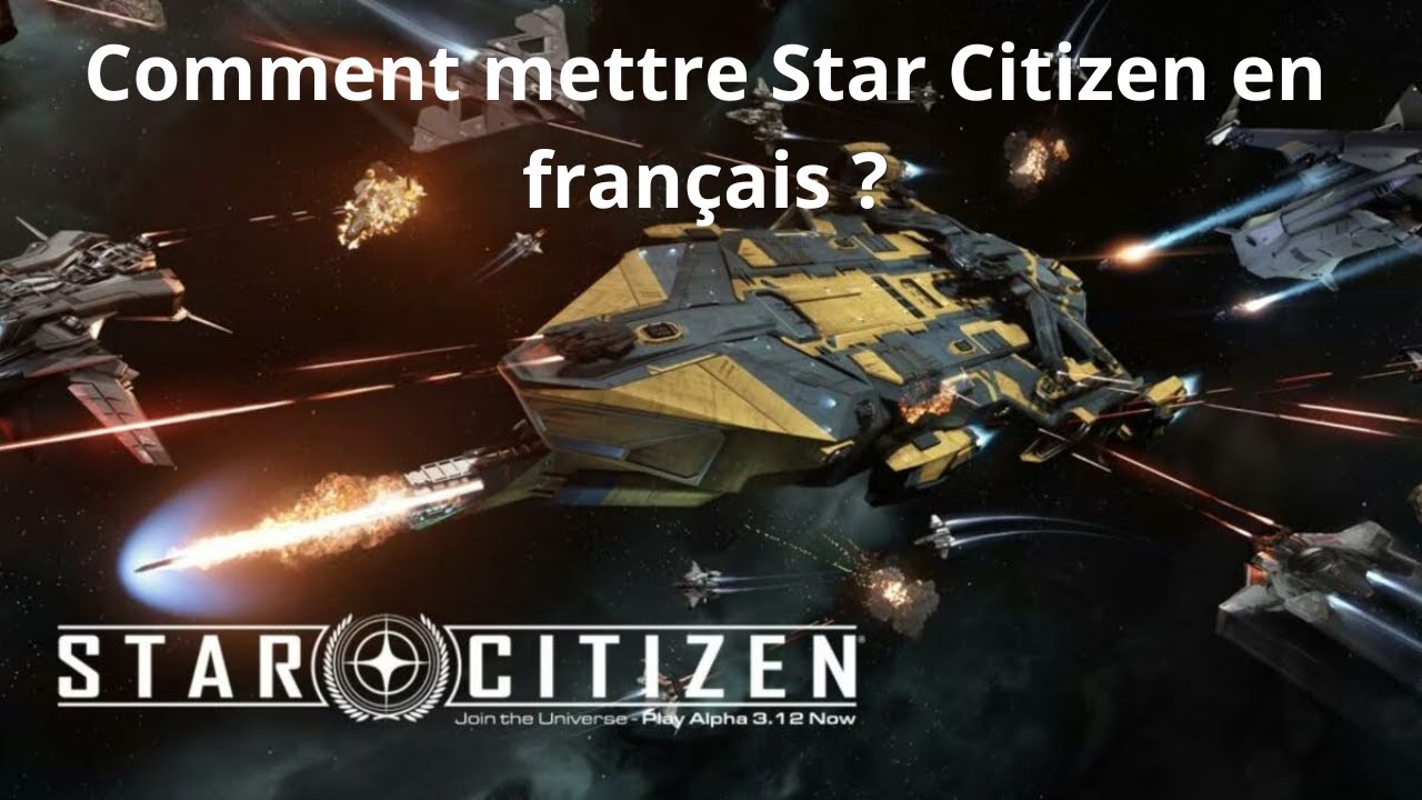 Comment mettre Star Citizen en français ? 