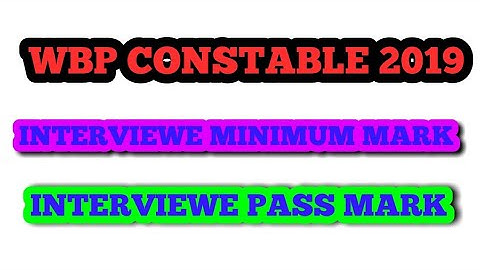 WBP CONSTABLE 2019 INTERVIEW MINIMUM MARK||INTERVIEW PASS MARK