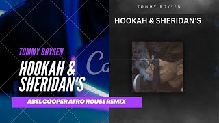 Tommy Boysen, Abel Cooper - Hookah Sheridans Abel Cooper Afro House Remix