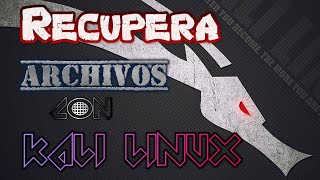 Recupera Archivos Borrados con Kali Linux