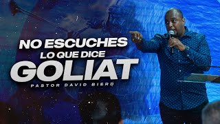 NO ESCUCHES LO QUE DICE GOLIAT | Pastor David Bierd