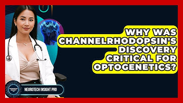 Why Was Channelrhodopsin