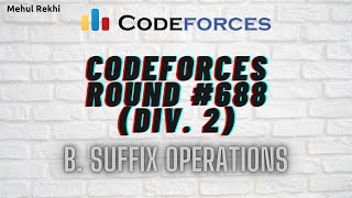 Codeforces Round #688 Problem B - Suffix Operations By Mehul Rekhi