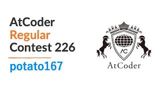 AtCoder Regular Contest 226 by potato167