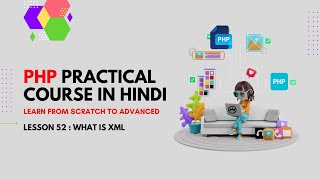 PHP Practical Course in Hindi : Class 52 - What is XML ?