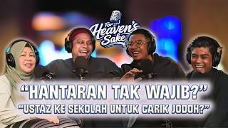USTAZ PERGI SEKOLAH UNTUK CARI JODOH? | Kahwan to Kahwin | For Heaven's Sake Podcast | Episode 2
