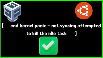 End kernel panic - not syncing attempted to kill the idle task di Virtual Box