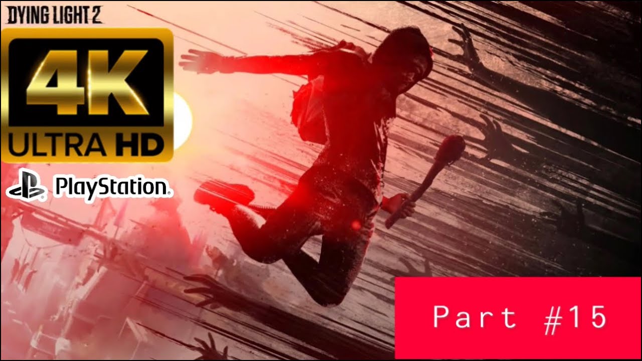 Dying Light 2 (PS5) Gameplay Walkthrough Part 15 [4K 60FPS]No Commentary YouTube