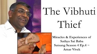 Title: the vibhuti thief speaker: sri amar vivek description: in this
episode of satsang season 4, vivek, a former student sssihl shares
fascin...
