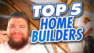 Top 5 Builders for Buying a New Home in 2024 | Use These Builders for the Best Homes