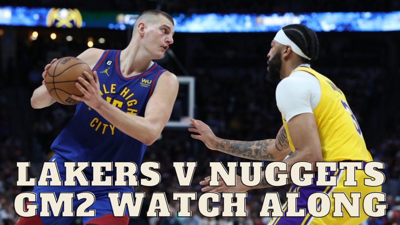 Lakers Vs Nuggets Game 2 Watch Along