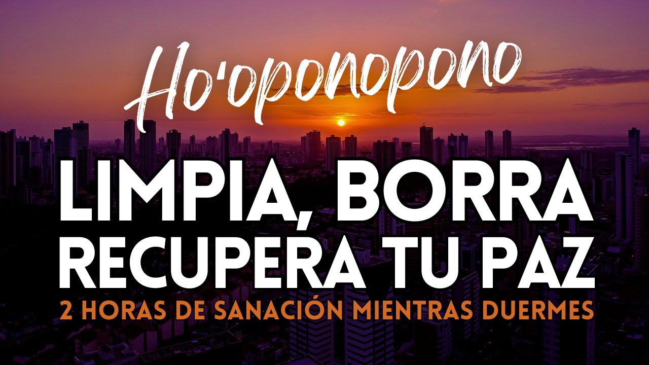 LIMPIA, BORRA y RECUPERA TU PAZ MIENTRAS DUERMES 🌌 HO'OPONOPONO para SANAR 🕊️  432Hz ONDAS ALFA