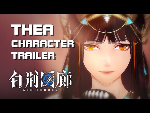 Ash Echoes - Thea - New Character Trailer - SEA Coming Soon - Mobile/PC - F2P - CN @rendermax