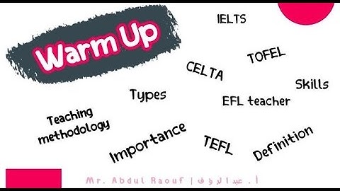 Warm up in teaching - Warm up activities - #CELTA teaching methodology with Mr Abdul Raouf