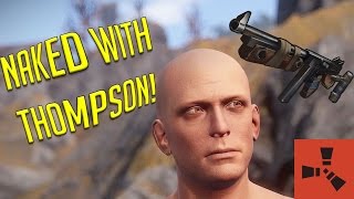 NAKED WITH A THOMPSON! - RUST Solo Survival Gameplay #3