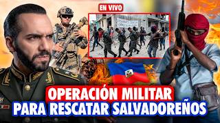 OPERACIÓN MILITAR EN HAITÍ 🚨 Nayib Bukele desata toda la fuerza militar para rescatar a salvadoreños