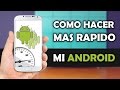Como Hacer Mas Rapido Mi ANDROID Sin Apps ( NO ROOT )