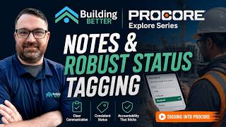 Procore Explore: Notes and Robust Status Tagging