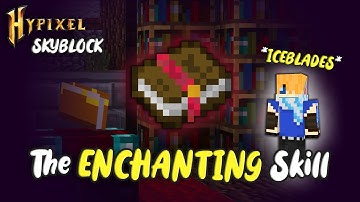 The Ultimate ENCHANTING Skill Guide - feat. @IceBlades11  [Hypixel Skyblock]