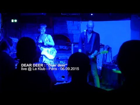 DEAR DEER — DEAR DEER "Dear deer" live @ le Klub Paris - 06.09.2015