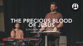 The Precious Blood Of Jesus | Michael Koulianos | Sunday Morning Service | June 4Th, 2023