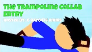 The trampoline Collab Entry ( Host: X-Ray0424 Anims )