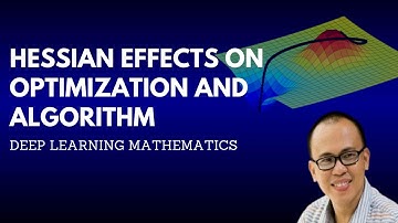 LESSON 20.2. DEEP LEARNING MATHEMATICS | HESSIAN Effects on Optimization and Algorithm