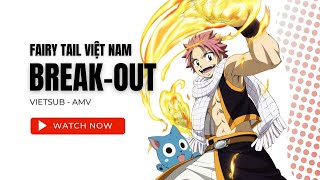 【Vietsub - Lyrics】BREAK-OUT | Fairy Tail Opening 18