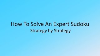 How to solve an expert Sudoku strategy by strategy