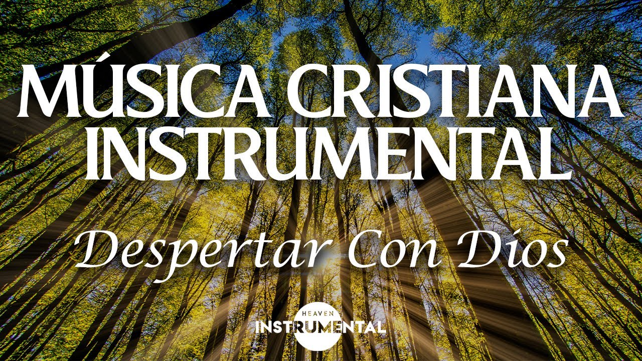 🌅🙏🏼Música Instrumental Cristiana / Despertar Con Dios🙏🏼🌅 YouTube