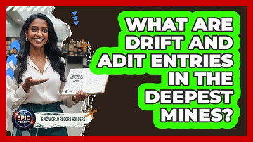 What Are Drift And Adit Entries In The Deepest Mines? - Epic World Record Holders