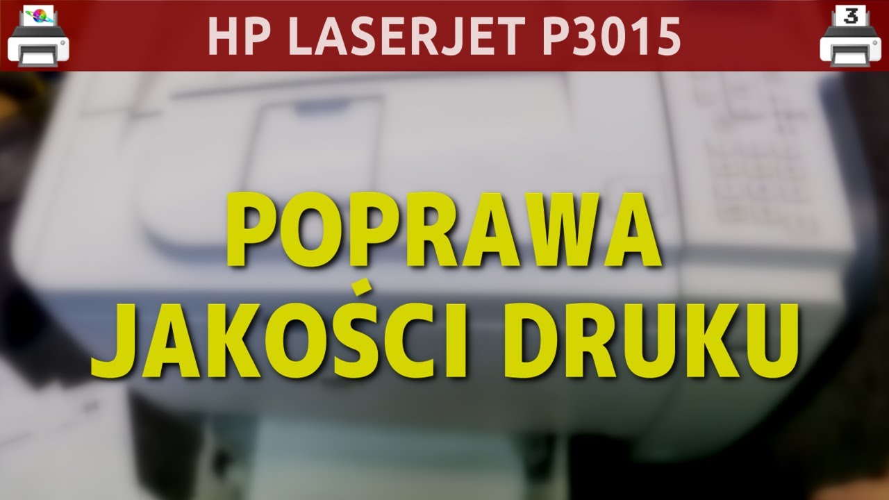 HP LASERJET P3015 🖨️ Poprawa jakości druku