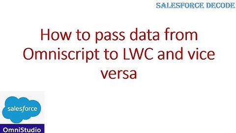 How to pass data from Omniscript to LWC and vice versa ?