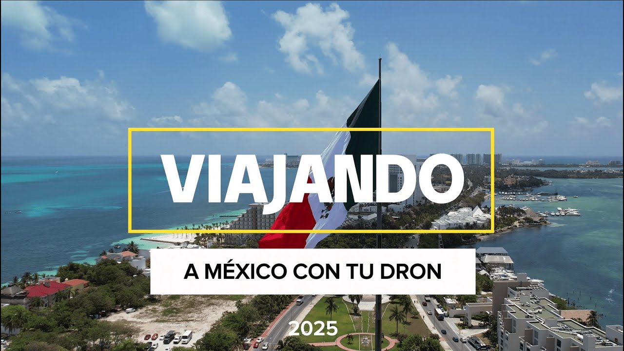 Viajar a México con Drones // Cancún 2025