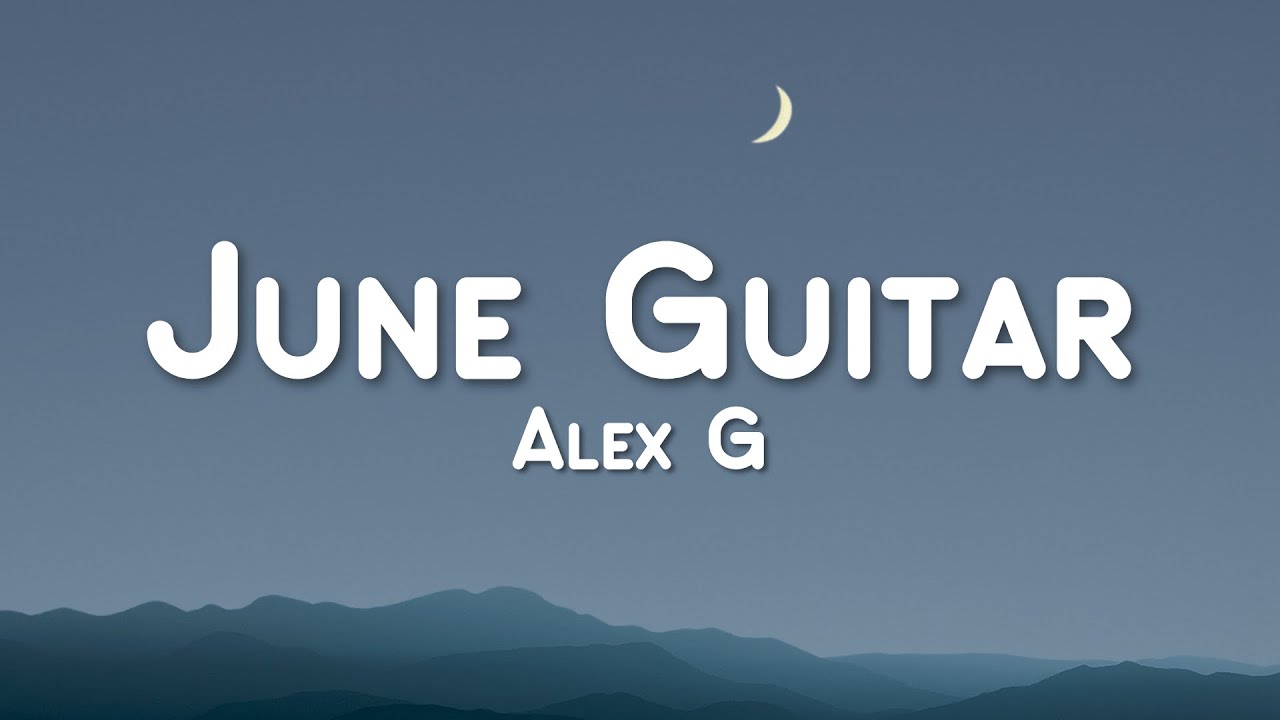 Alex G - June Guitar