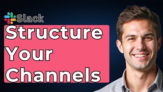 How To Structure Your Slack Channels [2026 Guide]