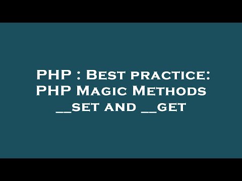 PHP : Best practice: PHP Magic Methods __set and __get