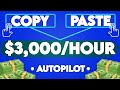 Copy & Paste To Earn $3,000/Hour On Autopilot! (Make Money Online)