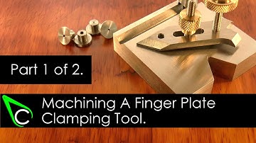 Home Machine Shop Tool Making - Machining A Finger Plate Clamping Tool - Part 1