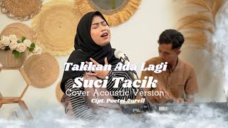 Takkan Ada Lagi | D'Paspor - Suci Tacik (Cover Acoustic Version)