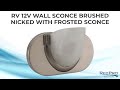 RV 12V Wall Sconce Brushed Nickel with Frosted Sconce