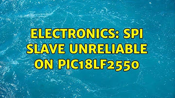 Electronics: SPI slave unreliable on PIC18LF2550 (2 Solutions!!)