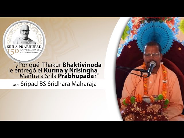 ¿Por qué Thakur Bhaktivinoda le entregó el Kurma y Nrisingha Mantras a Srila Prabhupada?