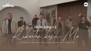Download Lagu KEKUATAN KASIHMU - ICI WORSHIP FEAT MICHAEL PANJAITAN \u0026 MARLON BOLUNG MP3