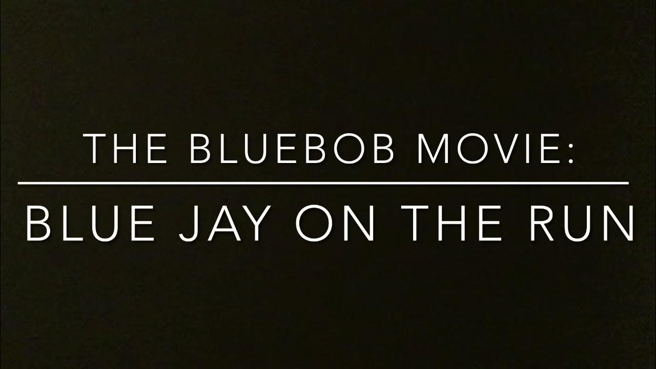 The Bluebob Movie Blue Jay on The Run Cast Video YouTube