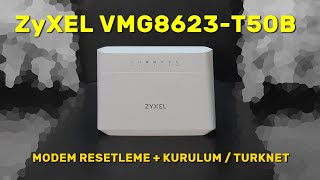 ZyXEL VMG3625-T50B / Modem Resetleme ve Kurulum / TurkNet