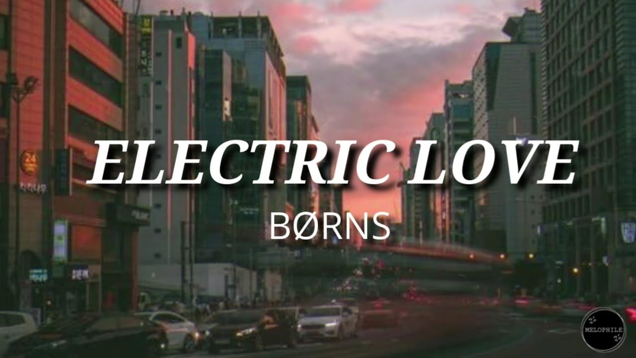 Electric Love Børns (lyrics) YouTube